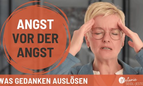 Angst vor der Angst – was Gedanken auslösen (Blog-Übersicht) Angst vor der Angst – was Gedanken auslösen: Melanie Seidl-Jester